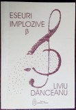 Cumpara ieftin LIVIU DANCEANU (COMPOZITOR RCM) - ESEURI IMPLOZIVE: BETA (2001)