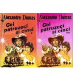 Alexandre Dumas - Cei patruzeci si cinci vol.I-II - 106436