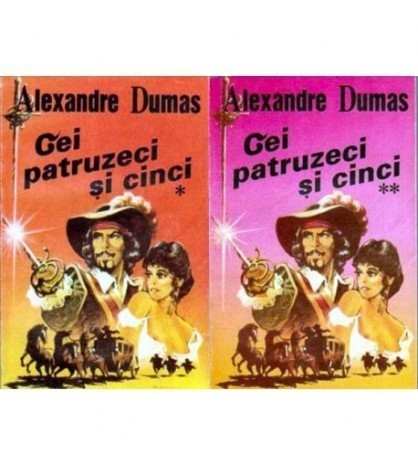 Alexandre Dumas - Cei patruzeci si cinci vol.I-II - 106436