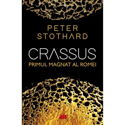 Crassus. Primul magnat al Romei, Peter Stothard foto