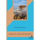 Bevezet&eacute;s a jogtudom&aacute;nyba - Horv&aacute;th Barna