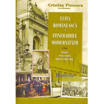 Cristian Ploscaru - Elita romaneasca si itinerariile modernitatii - 134767 foto