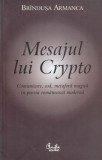 Mesajul lui Crypto - Paperback brosat - Br&icirc;nduşa Armanca - Curtea Veche