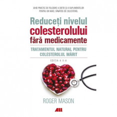 Reduceti nivelul colesterolului fara medicamente, Roger Mason