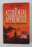 THE ACCIDENTAL APPRENTICE by VIKAS SWARUP , 2013