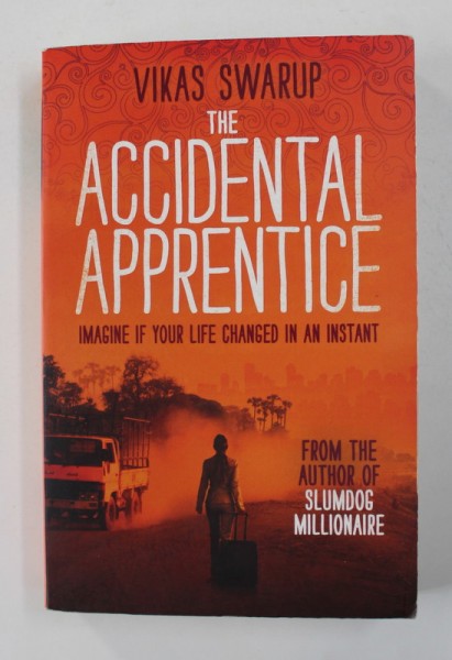 THE ACCIDENTAL APPRENTICE by VIKAS SWARUP , 2013