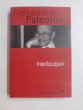 INTERLOCUTIUNI de ALEXANDRU PALEOLOGU , EDITIA A II - A , 2009 , PREZINTA SUBLINIERI