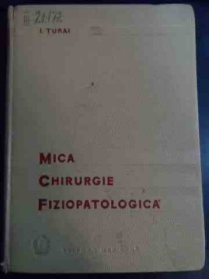 Mica Chirurgie Fiziopatologica - I. Turai ,547791 foto