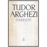 Tudor Arghezi - Cadente - 116182