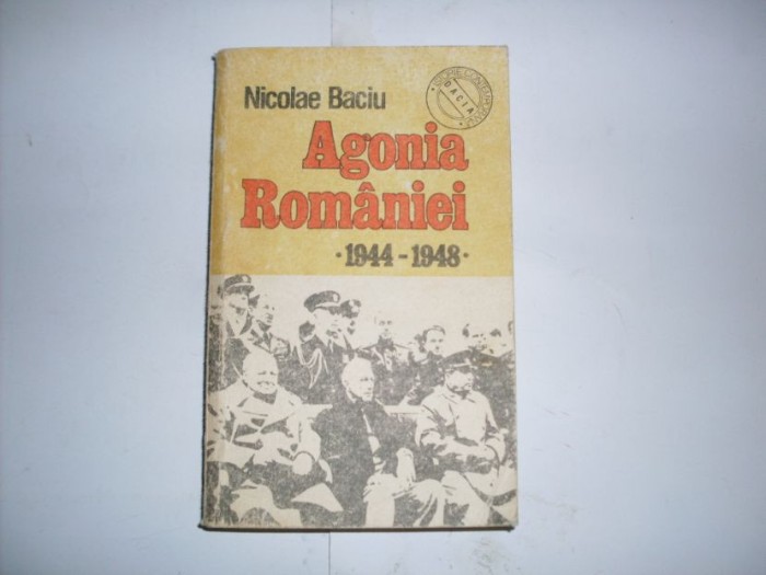 Agonia Romaniei 1944-1948 - Nicolae Baciu , 20844