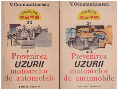 V. Constantinescu - Prevenirea uzurii motoarelor de automobile vol.1+2 - 130477 foto