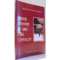 PARINTI ATHONITI PE CARE I-AM CUNOSCUT de MONAH DAMASCHIN GRIGORIATUL , 2006