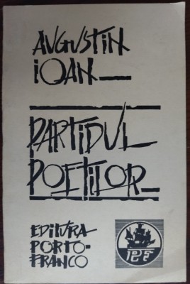 AUGUSTIN IOAN - PARTIDUL POETILOR (VERSURI, volum de debut - 1992/1993) foto
