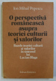O PERSPECTIVA ROMANEASCA ASUPRA TEORIEI CULTURII SI VALORILOR de ION MIHAIL POPESCU , 1980