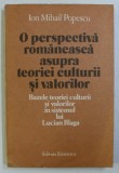 O PERSPECTIVA ROMANEASCA ASUPRA TEORIEI CULTURII SI VALORILOR de ION MIHAIL POPESCU , 1980