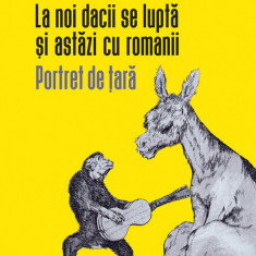 La noi dacii se luptă și astăzi cu romanii. Portret de țară (ebook)