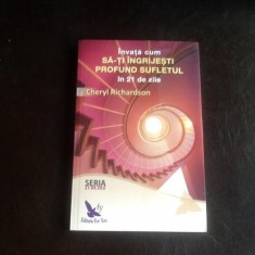Invata cum sa-ti ingrijesti profund sufletul - Cherly Richardson