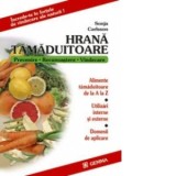 Hrana tamaduitoare. Alimente tamaduitoare de la A la Z, utilizari interne si externe, domenii de aplicare - Sonja Carlsson