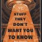 Stuff They Don&#039;t Want You to Know