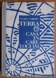 Neagu Udroiu - Terra, casa in care locuim - fără supracopertă!