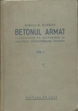 Betonul armat. Introducere in alcatuirea si calculul structurilor statice-Mihail D.Hangan,VOLUMUL I