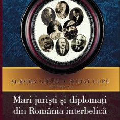 Mari juristi si diplomati din Romania interbelica – Aurora Ciuca, Mihai Lupu
