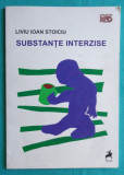 Liviu Ioan Stoiciu &ndash; Substante interzise ( prima editie )