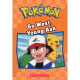 Go West, Young Ash (Pokemon Classic Chapter Book #9)