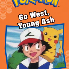 Go West, Young Ash (Pokemon Classic Chapter Book #9)