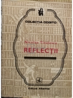 Nicolae Titulescu - Reflectii (editia 1985) foto