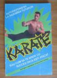 Auguste Basile - Karate sau cum sa te aperi cu succes cand esti atacat