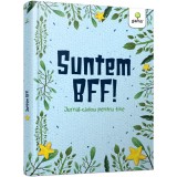 Suntem BFF, Gama