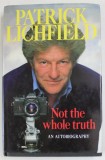 NOT THE WHOLE TRUTH by PATRICK LICHFIELD , AN AUTOBIOGRAPHY , 1986