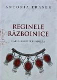 Reginele razboinice. Carul reginei Boadicea - 2012 - Antonia Fraser (C410)