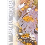 A madarak tan&aacute;cskoz&aacute;sa - Az iszl&aacute;m misztika gy&ouml;ngyszemei - Ferid Ed Din Attar
