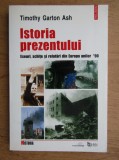 Timothy Garton Ash - Istoria prezentului