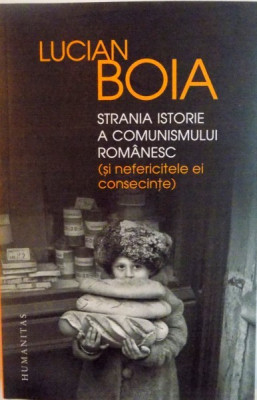 STRANIA ISTORIE A COMUNISMULUI ROMANESC (SI NEFERICITELE EI CONSECINTE) de LUCIAN BOIA, 2016 *INTENS SUBLINIATA foto
