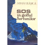 Mihai Rasica - S.O.S in golful furtunilor - 137371
