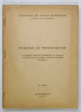 PROBLEME DE TRIGONOMETRIE , ...ADMITERE PENTRU SECTIILE ACADEMIEI DE STUDII ECONOMICE , 1972
