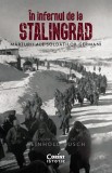 In Infernul De La Stalingrad, Reinhold Busch - Editura Corint