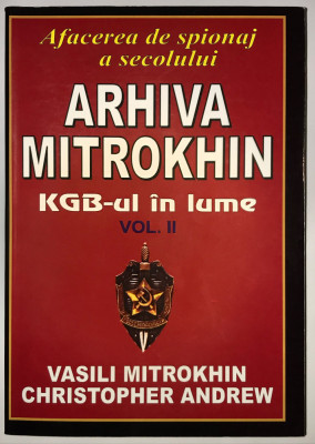 Arhiva Mitrokhin, Volumul 2: KGB-ul in lume; Vasili Mitrokhin; Securitate. foto