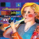 A csillagszemű juh&aacute;sz - Magyar n&eacute;pmes&eacute;k
