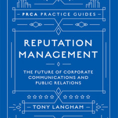 Reputation Management: The Future of Corporate Communications and Public Relations