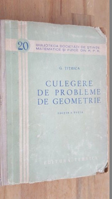 Culegere de probleme de geometrie- G.TIteica foto
