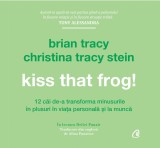 Kiss that frog! | Brian Tracy, Christina Tracy Stein, 2019