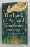 THE BOOK OF AIR AND SHADOWS by MICHAEL GRUBER , 2007