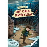 Akit csak a fenyők l&aacute;ttak - W&eacute;ber Anik&oacute;, W&eacute;ber Anik&oacute;