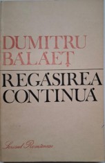 Regasirea continua &ndash; Dumitru Balaet (cateva sublinieri in creion)