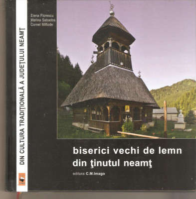 Biserici vechi de lemn din tinutul Neamt-Elena Florescu foto