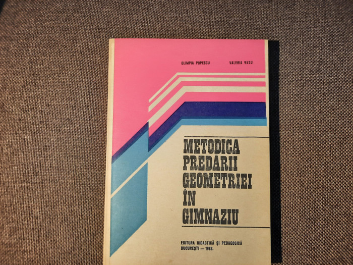 Metodica predarii geometriei in gimnaziu Olimpia Popescu RF22/4
